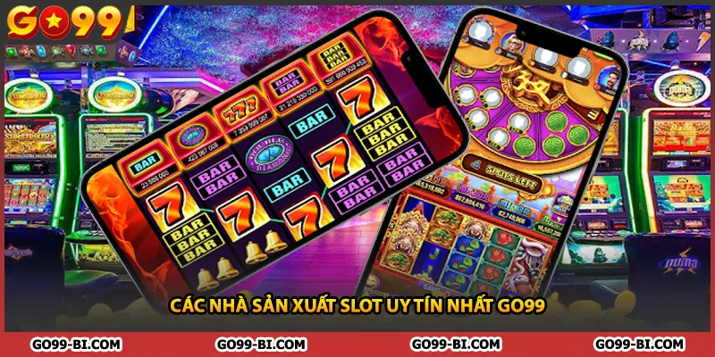 Các nhà sản xuất slot uy tín nhất GO99