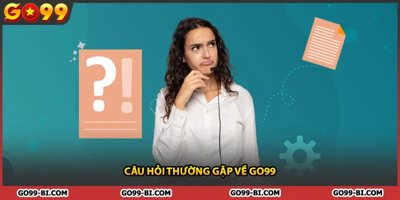 Câu hỏi thường gặp về GO99