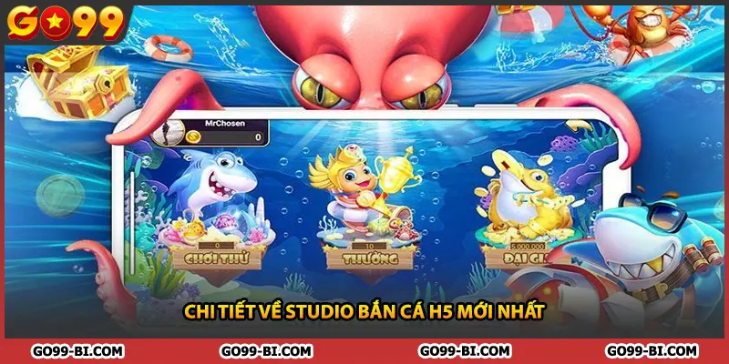 Chi tiết về studio bắn cá h5 mới nhất