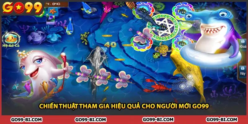 Chiến thuật tham gia hiệu quả cho người mới GO99