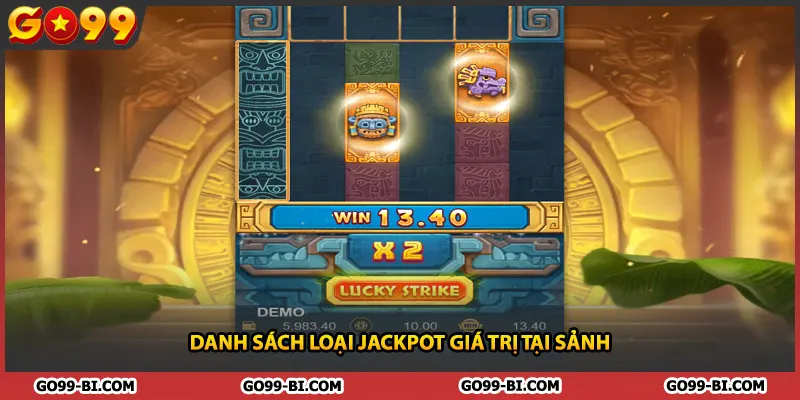 Danh sách loại jackpot giá trị tại sảnh