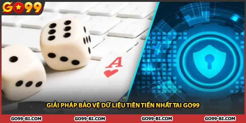 Giải pháp bảo vệ dữ liệu tiên tiến nhất tại GO99