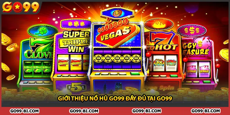 Giới thiệu nổ hũ GO99 đầy đủ tại GO99