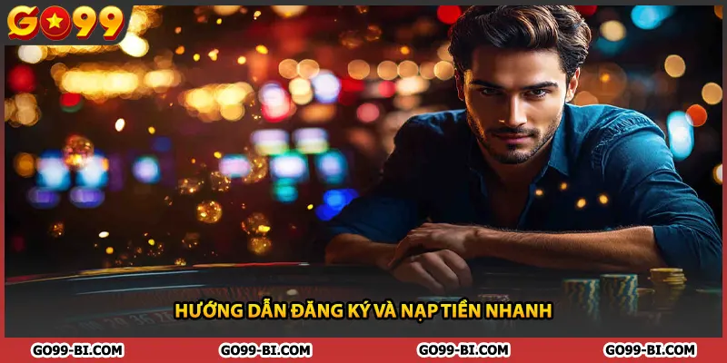 Hướng dẫn đăng ký và nạp tiền nhanh