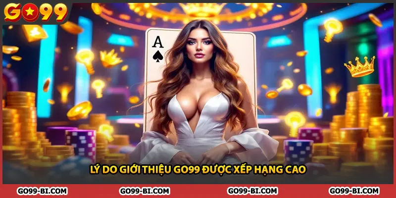 Lý do giới thiệu GO99 được xếp hạng cao