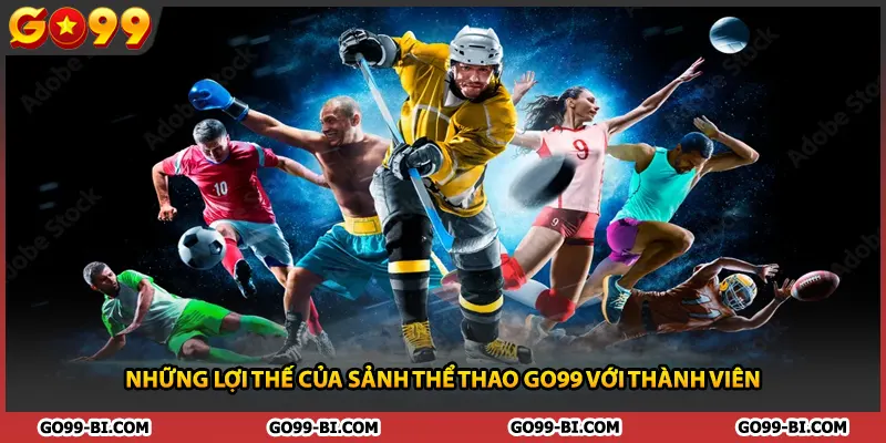 Những lợi thế của sảnh thể thao GO99 với thành viên