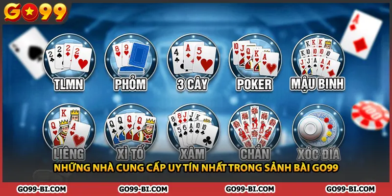 Những nhà cung cấp uy tín nhất trong sảnh bài GO99