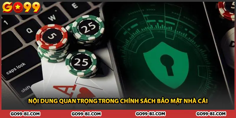 Nội dung quan trọng trong chính sách bảo mật nhà cái