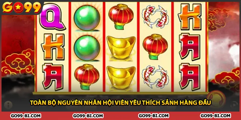 Toàn bộ nguyên nhân hội viên yêu thích sảnh hàng đầu